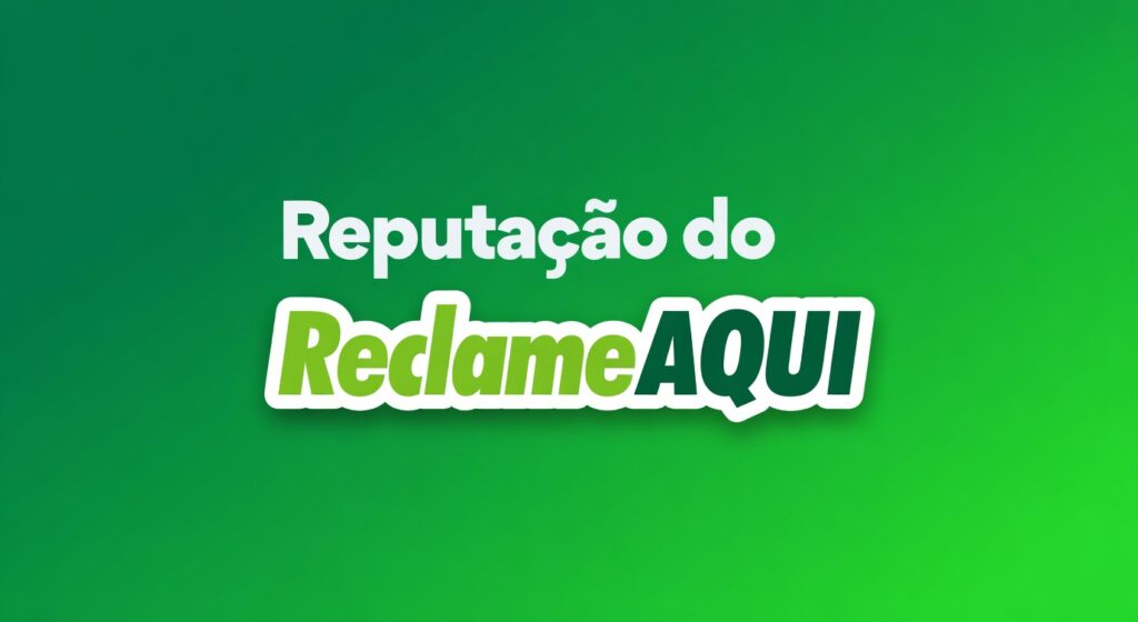 Reputacao do Reclame AQUI.